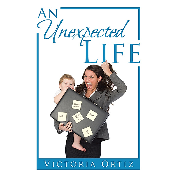 An Unexpected Life, Victoria Ortiz