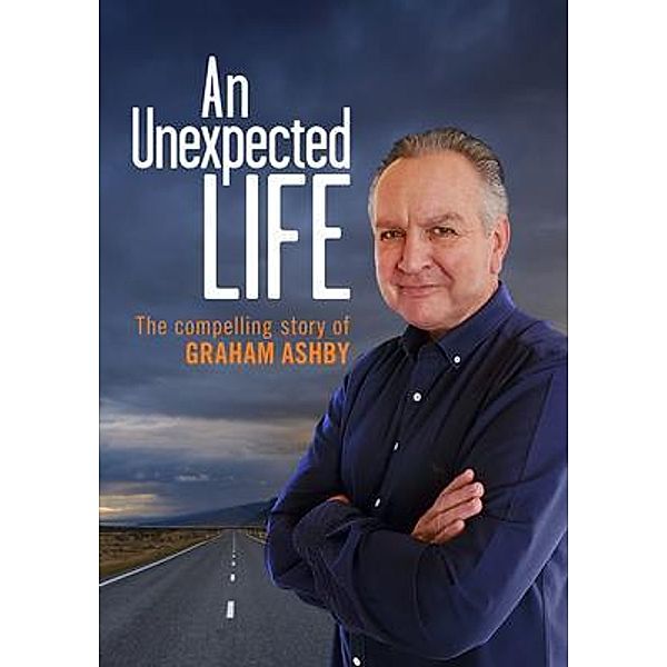 An Unexpected Life / Castle Publishing Ltd, Graham Ashby