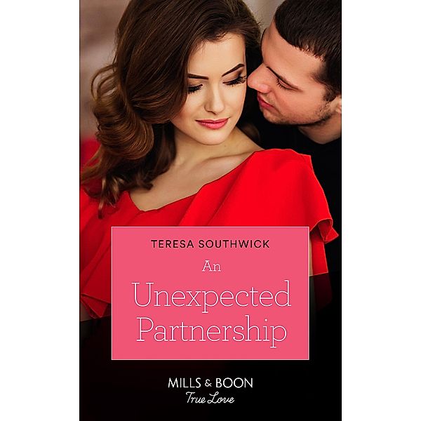 An Unexpected Partnership (Mills & Boon True Love) / True Love, Teresa Southwick