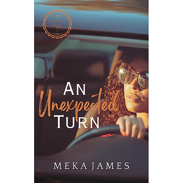 An Unexpected Turn (That's A Trope, #1) / That's A Trope, Meka James