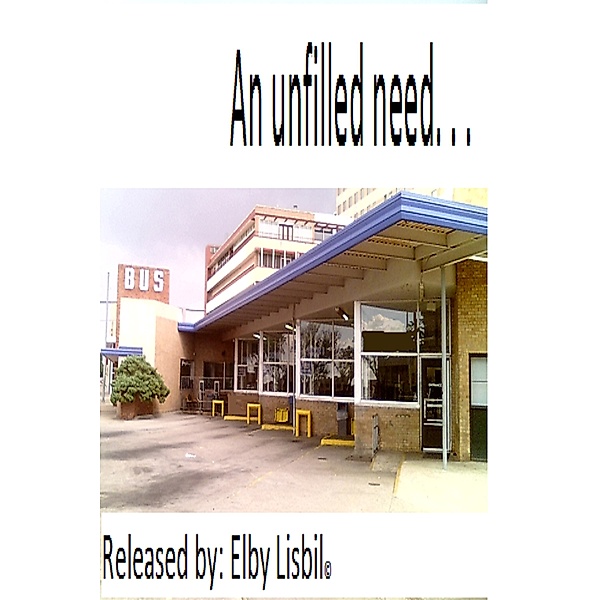 An Unfilled Need. . ., Elby Lisbil