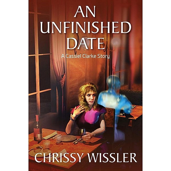 An Unfinished Date (A Cassiel Clarke Mystery, #2), Chrissy Wissler