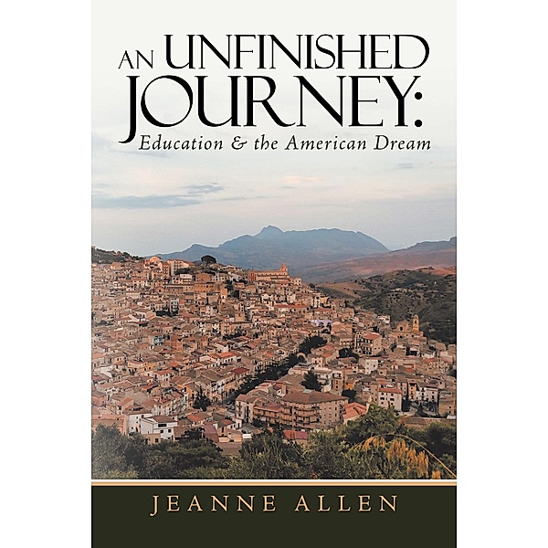 An Unfinished Journey: Education & the American Dream, Jeanne Allen