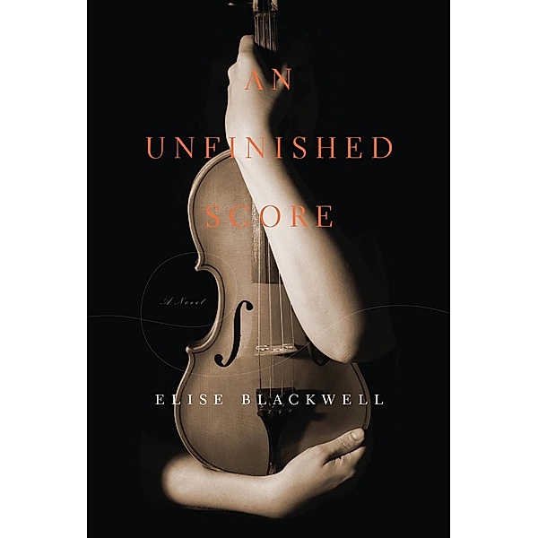 An Unfinished Score, Elise Blackwell