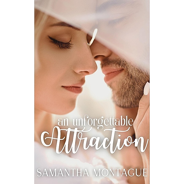An Unforgettable Attraction (The Attraction Series, #2) / The Attraction Series, Samantha Montague