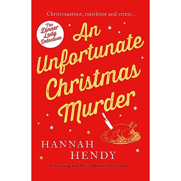 An Unfortunate Christmas Murder / The Dinner Lady Detectives Bd.2, Hannah Hendy