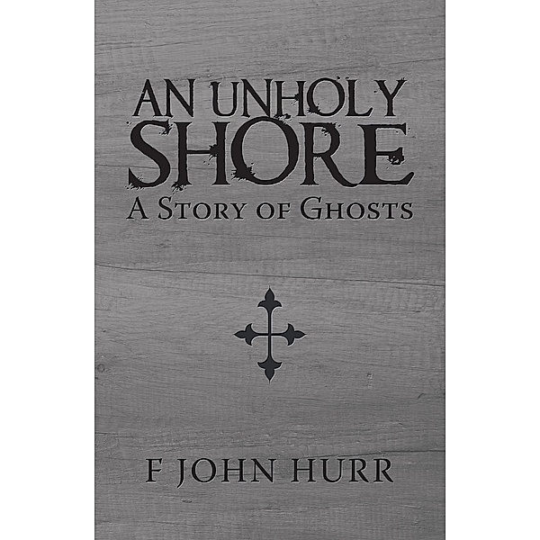 An Unholy Shore, F John Hurr