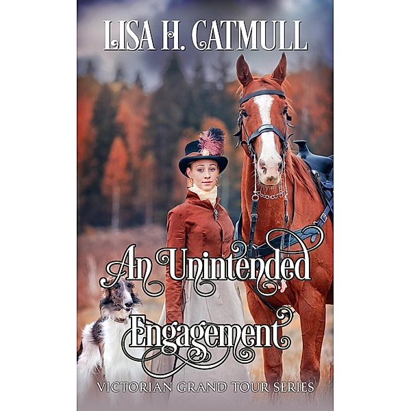 An Unintended Engagement (Victorian Grand Tour, #6) / Victorian Grand Tour, Lisa H. Catmull