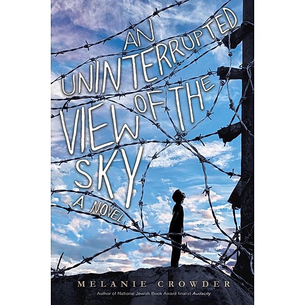 An Uninterrupted View of the Sky, Melanie Crowder