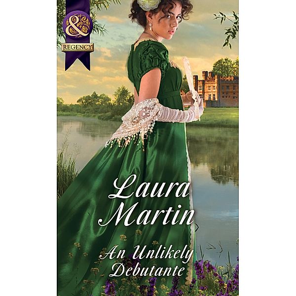 An Unlikely Debutante (Mills & Boon Historical), Laura Martin