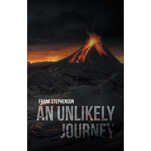 An Unlikely Journey / Westwood Books Publishing LLC, Frank Stephenson