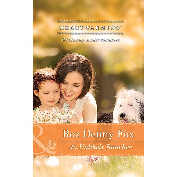 An Unlikely Rancher (Mills & Boon Heartwarming), ROZ DENNY FOX