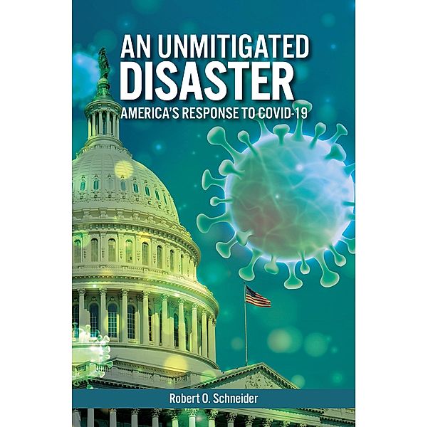 An Unmitigated Disaster, Robert O. Schneider