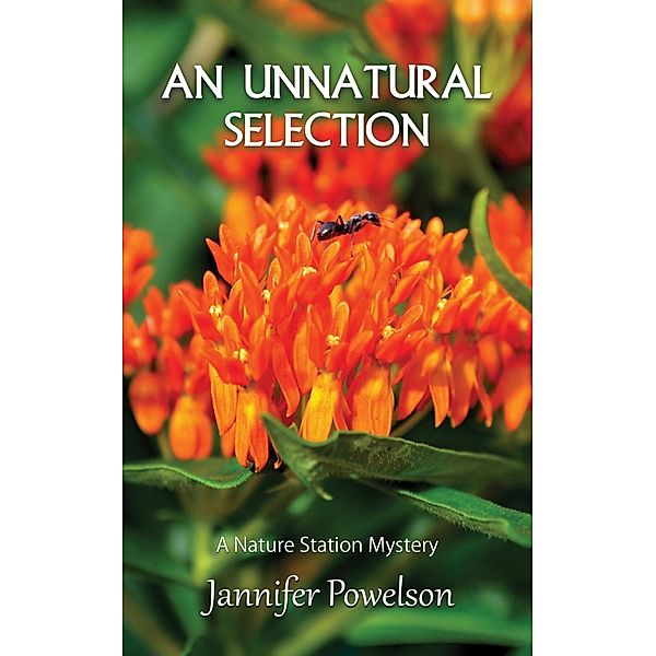 An Unnatural Selection / The Nature Station Mystery Series Bd.2, Jannifer Powelson