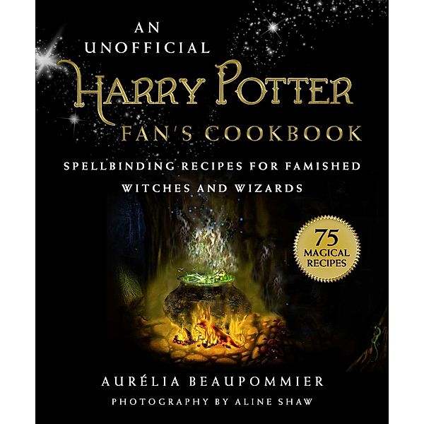 An Unofficial Harry Potter Fan's Cookbook, Aurélia Beaupommier