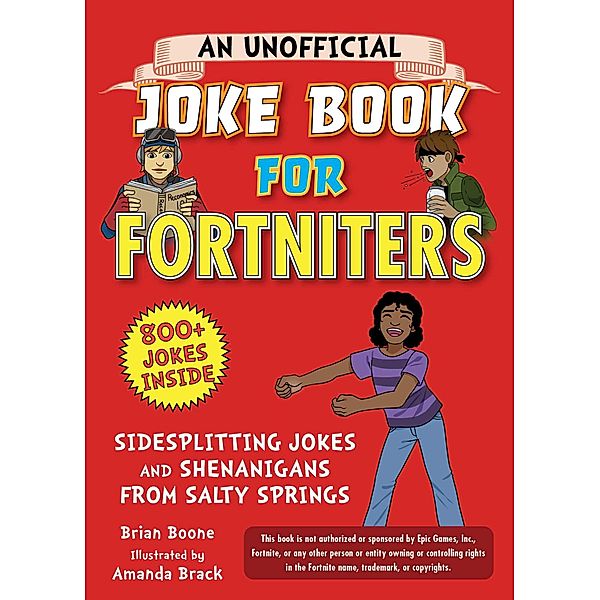 An Unofficial Joke Book for Fortniters: Sidesplitting Jokes and Shenanigans from Salty Springs, Brian Boone