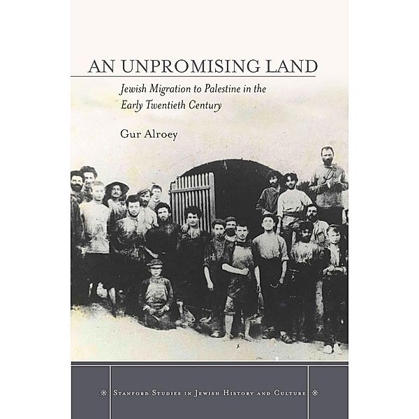 An Unpromising Land / Stanford Studies in Jewish History and Culture, Gur Alroey