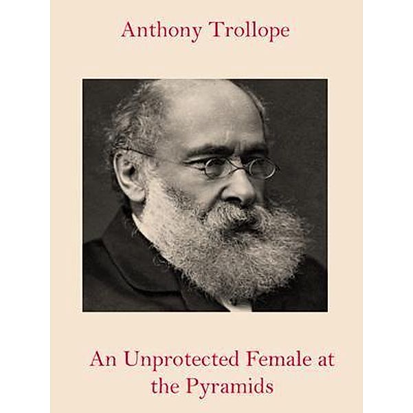 An Unprotected Female at the Pyramids / Spotlight Books, Anthony Trollope