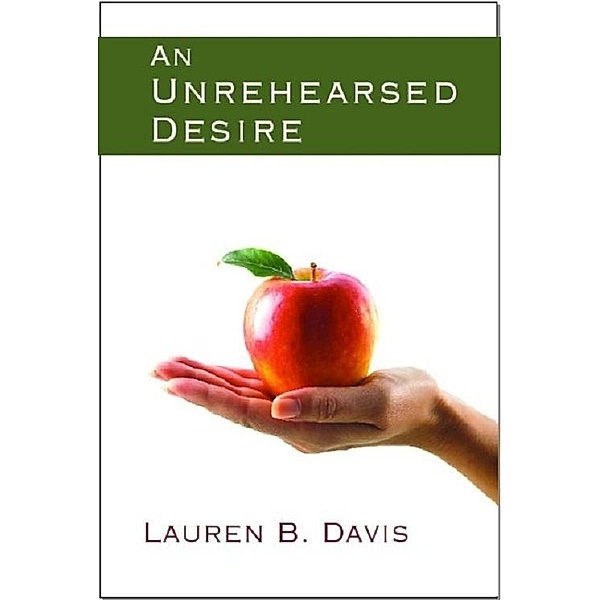 An Unrehearsed Desire, Lauren B. Davis