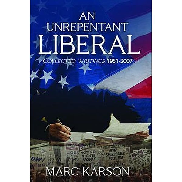 An Unrepentant Liberal / PageTurner Press and Media, Marc Karson