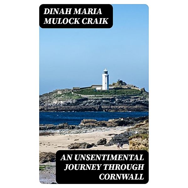An Unsentimental Journey through Cornwall, Dinah Maria Mulock Craik