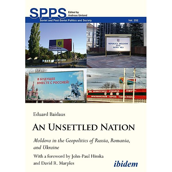 An Unsettled Nation: Moldova in the Geopolitics of Russia, Romania, and Ukraine, Eduard Baidaus