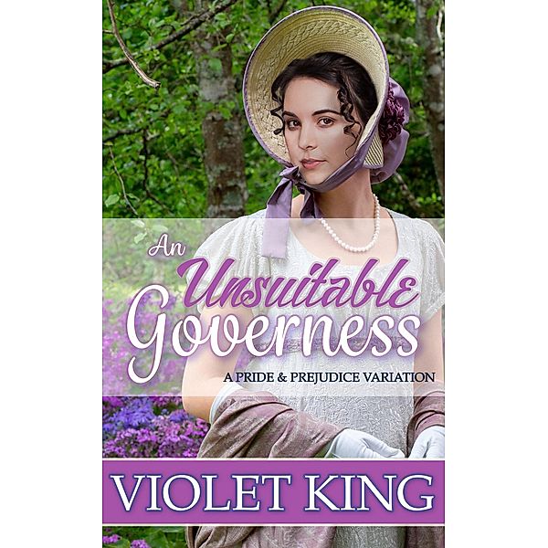 An Unsuitable Governess: A Pride and Prejudice Variation, Violet King