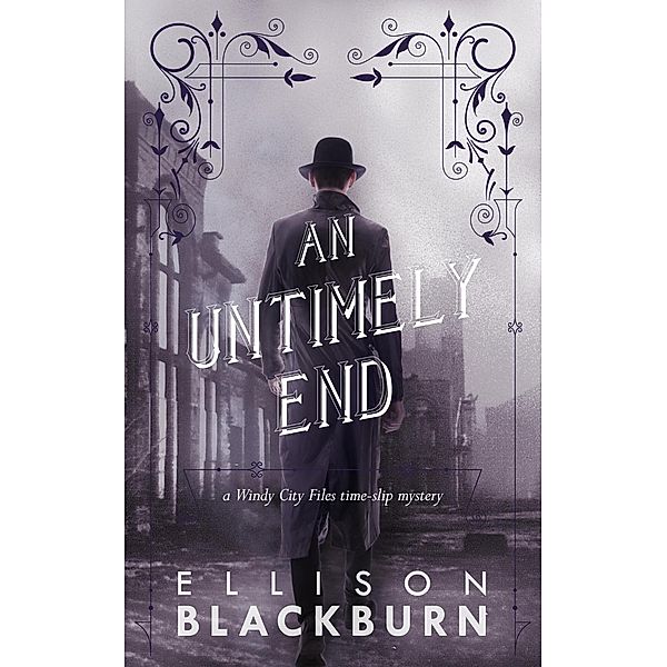 An Untimely End (The Windy City Files, #1) / The Windy City Files, Ellison Blackburn