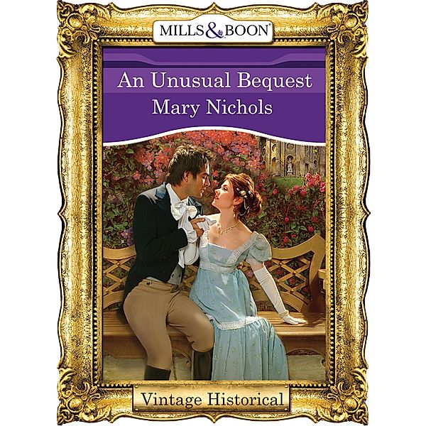 An Unusual Bequest (Mills & Boon Historical) / Mills & Boon Historical, Mary Nichols