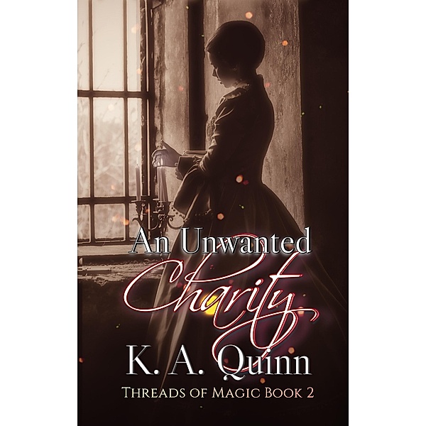 An Unwanted Charity: Threads of Magic Book 2 / Threads of Magic, K. A. Quinn