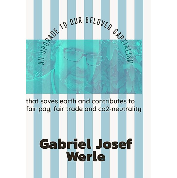 an upgrade to our beloved capitalism, Gabriel Josef Werle, Claude AI by Anthropic