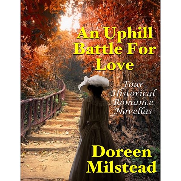 An Uphill Battle for Love: Four Historical Romance Novellas, Doreen Milstead