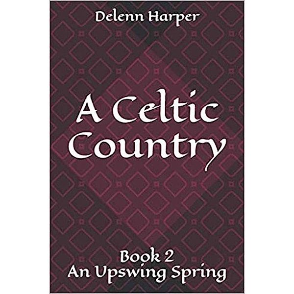 An Upswing Spring (A celtic country, #2), Delenn Harper