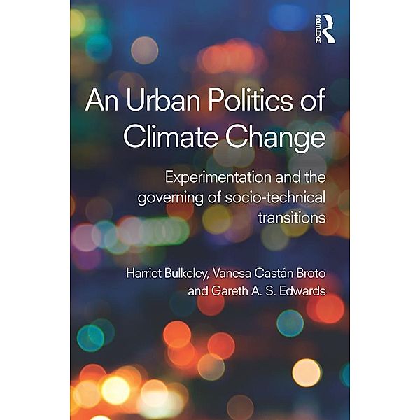 An Urban Politics of Climate Change, Harriet Bulkeley, Vanesa Broto, Gareth Edwards