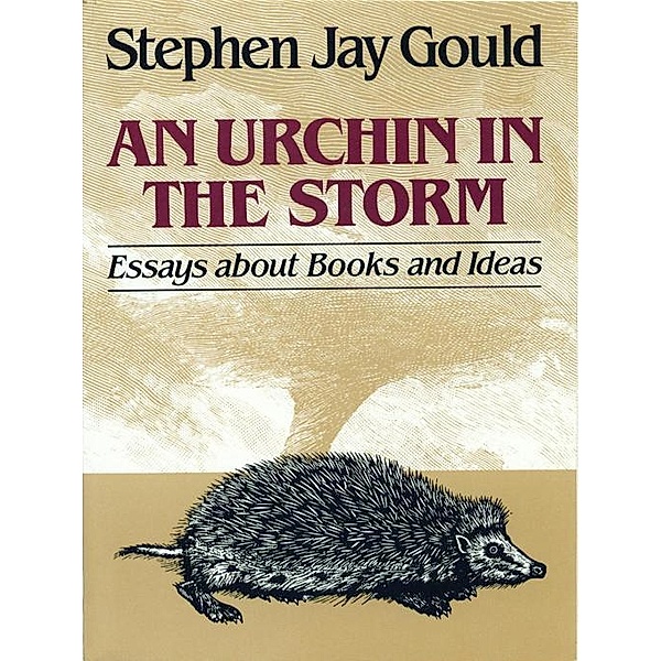 An Urchin in the Storm: Essays about Books and Ideas, Stephen Jay Gould