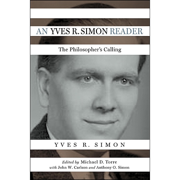 An Yves R. Simon Reader / Catholic Ideas for a Secular World, Yves R. Simon