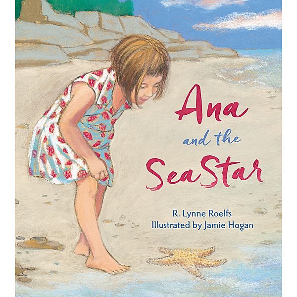 Ana and the Sea Star, R. Lynne Roelfs