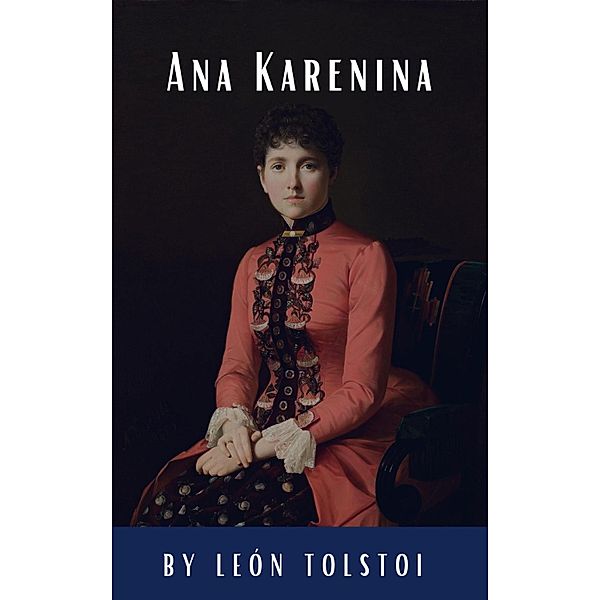 Ana Karenina, Liev N. Tolstói, Classics Hq, Leon Tolstoi