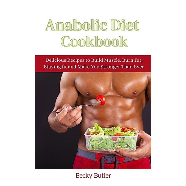 Anabolic Diet Cookbook, Becky Butler