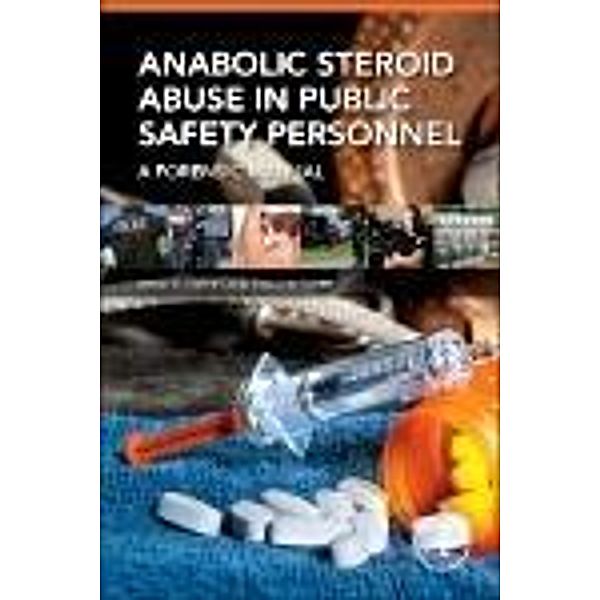 Anabolic Steroid Abuse in Public Safety Personnel, Brent E. Turvey, Stan Crowder