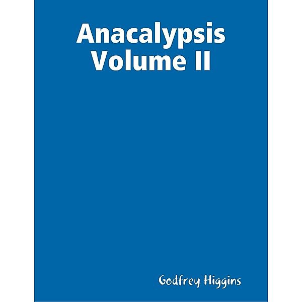 Anacalypsis Volume Ii, Godfrey Higgins