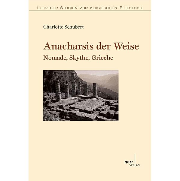 Anacharsis der Weise / Leipziger Studien zur klassischen Philologie Bd.7, Charlotte Schubert