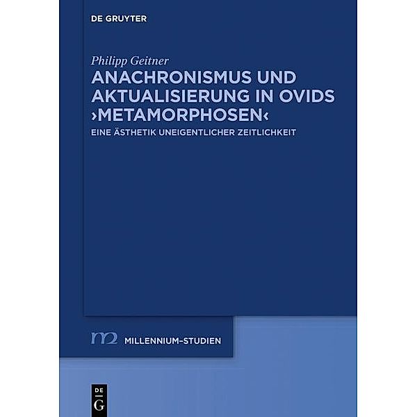 Anachronismus und Aktualisierung in Ovids >Metamorphosen< / Millennium-Studien / Millennium Studies Bd.94, Philipp Geitner