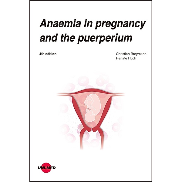 Anaemia in pregnancy and the puerperium / UNI-MED Science, Christian Breymann, Renate Huch