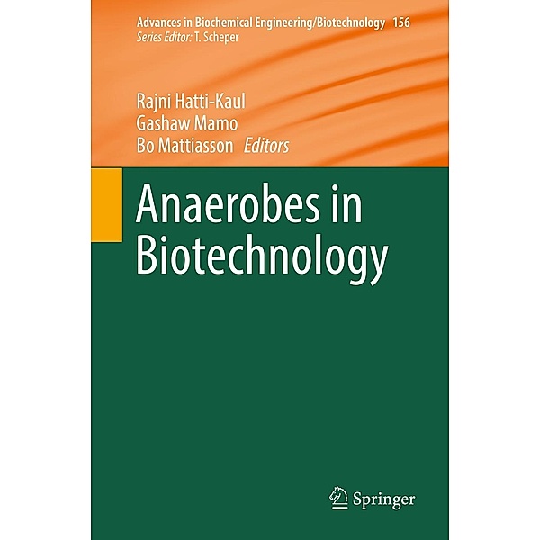 Anaerobes in Biotechnology / Advances in Biochemical Engineering/Biotechnology Bd.156