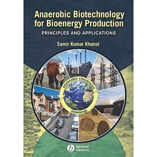 Anaerobic Biotechnology for Bioenergy Production, Samir Kumar Khanal