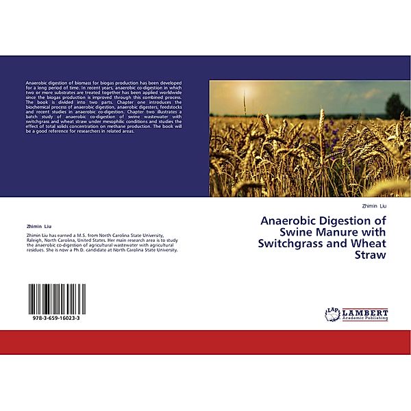 Anaerobic Digestion of Swine Manure with Switchgrass and Wheat Straw, Zhimin Liu