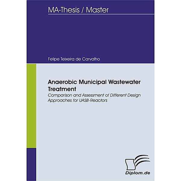 Anaerobic Municipal Wastewater Treatment: Comparison and Assessment of Different Design Approaches for UASB-Reactors, Felipe Teixeira de Carvalho