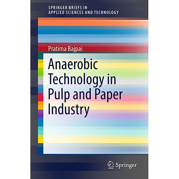 Anaerobic Technology in Pulp and Paper Industry, Pratima Bajpai