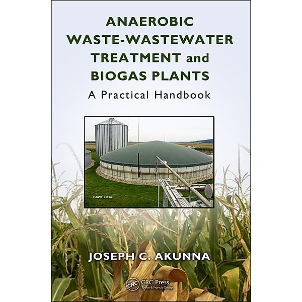 Anaerobic Waste-Wastewater Treatment and Biogas Plants, Joseph Chukwuemeka Akunna